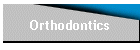 Orthodontics